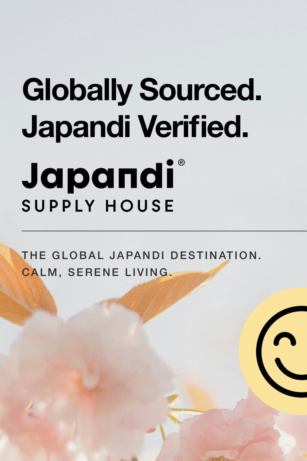 Globally Sourced. Japandi Verified. Japandi Supply House®