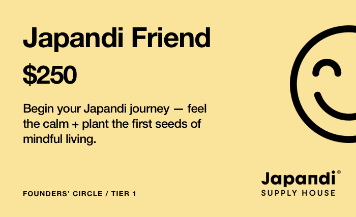 🌱 Japandi Friend — Tier 1 ($250) - Japandi Supply House Founders&